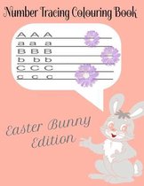 Number Tracing Colouring Book: Easter Bunny Edition- ages 3 to 8- Pre K and Kindergarten Workbook