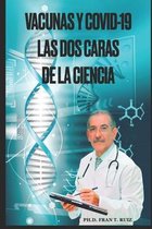 VACUNAS Y COVID-19 Las dos caras de la Ciencia.