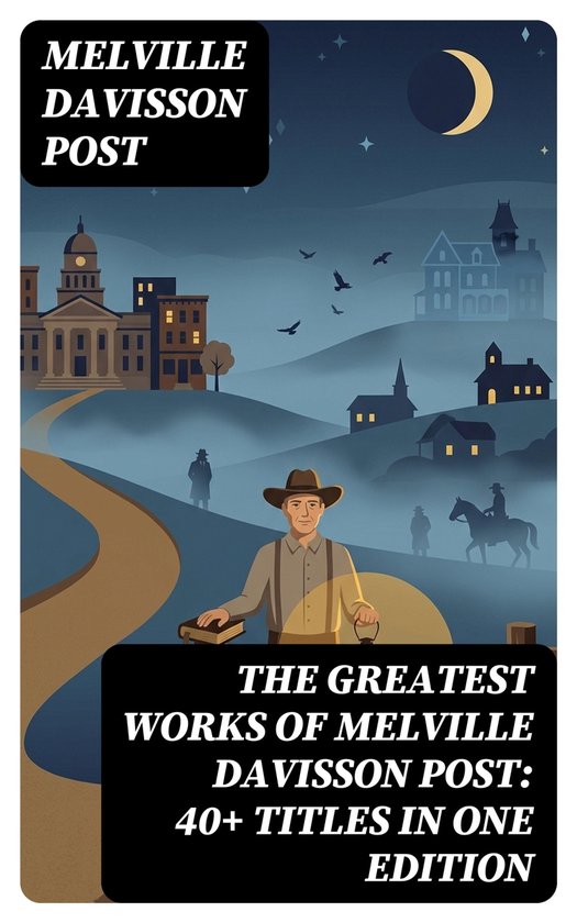 The Greatest Works of Melville Davisson Post: 40+ Titles in  ... - cover