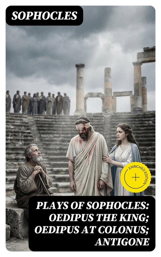 Plays of Sophocles: Oedipus the King; Oedipus at Colonus; An ... - cover