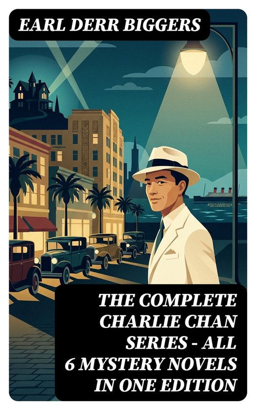 The Complete Charlie Chan Series – All 6 Mystery Novels in ... - cover