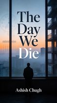 The Day We Die