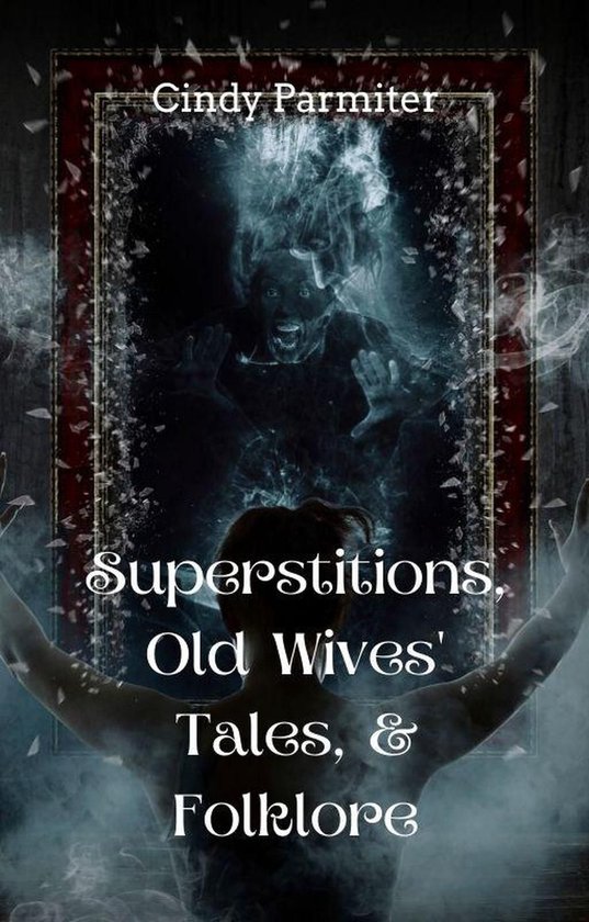 Superstitions, Old Wives' Tales, & Folklore - cover
