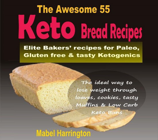 The Awesome 55 Keto Bread Recipes - cover