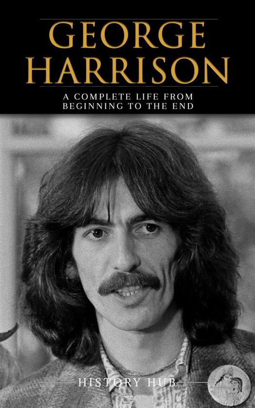 George Harrison: A Complete Life from Beginning to the End - cover