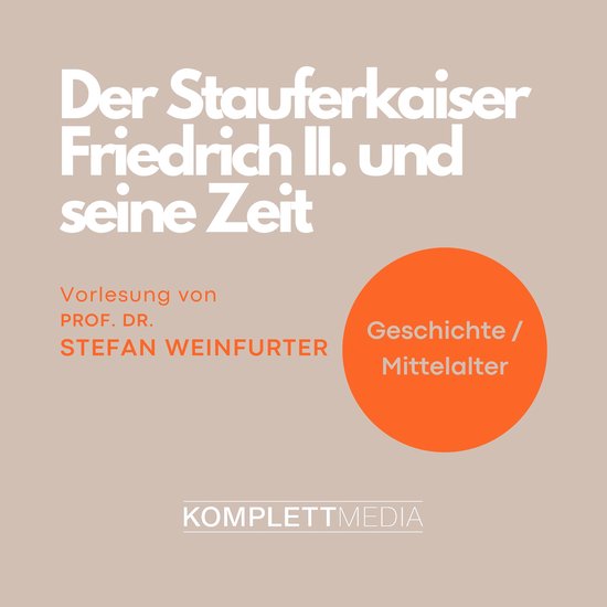 Der Stauferkaiser Friedrich II. und seine Zeit - cover