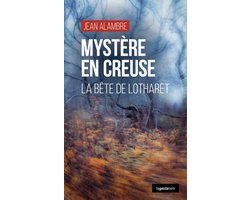 Mystère en Creuse - La Bête de Lotharet