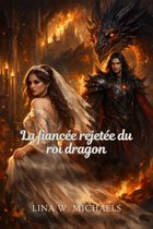 La fiancée rejetée du roi dragon
