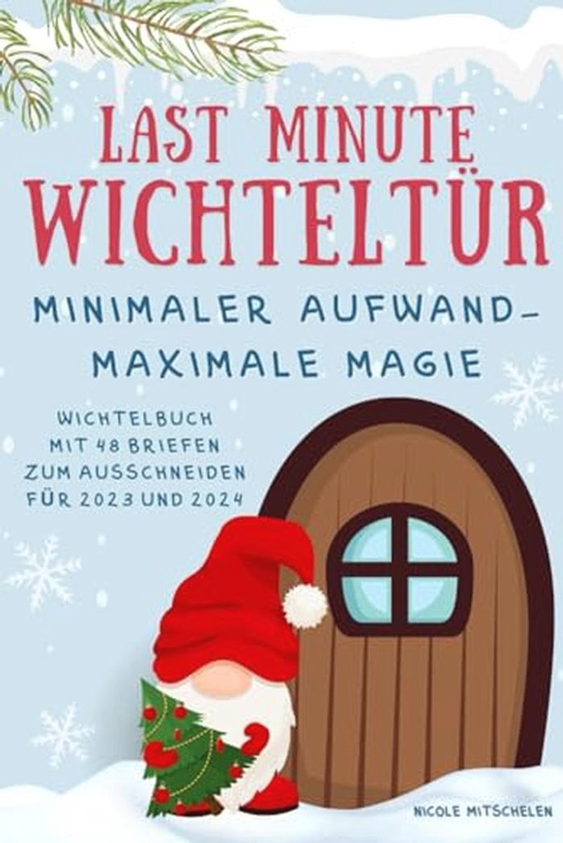 Wichteltür Idee für Weihnachtszauber – 48 Vorlagen und Streiche für die Vorweihnachtszeit 2023 & 2024
