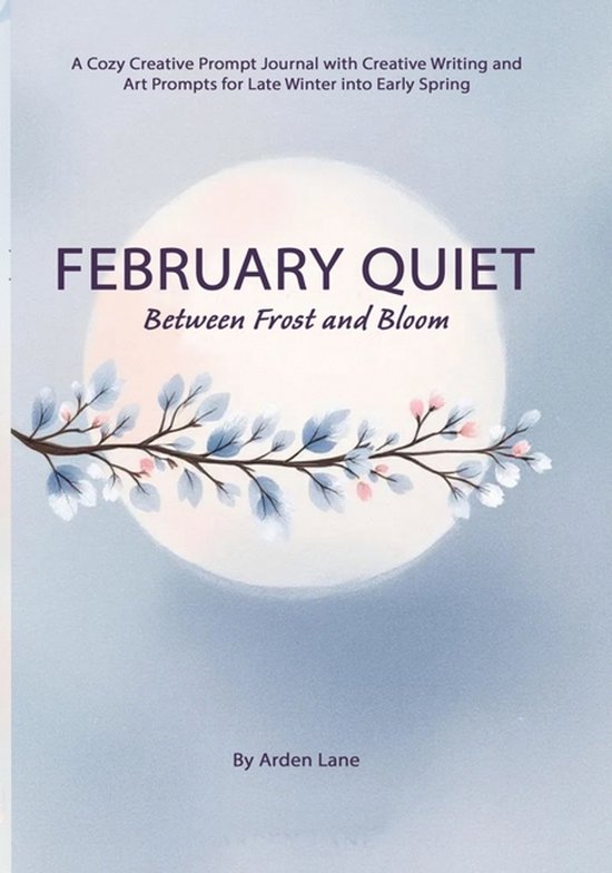 February Quiet Between Frost and Bloom - cover