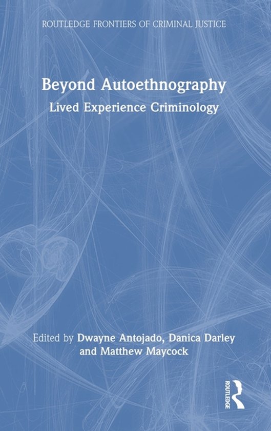 Routledge Frontiers of Criminal Justice- Beyond Autoethnogra ... - cover