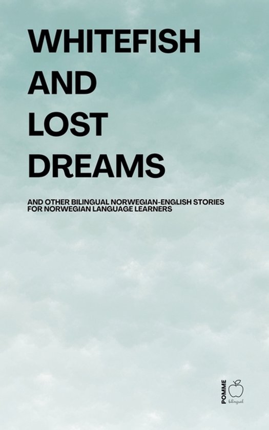 Whitefish and Lost Dreams And Other Bilingual Norwegian-Engl ... - cover