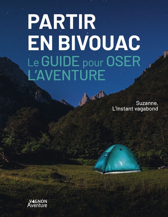 Partir en bivouac - Le guide pour oser l'aventure - cover