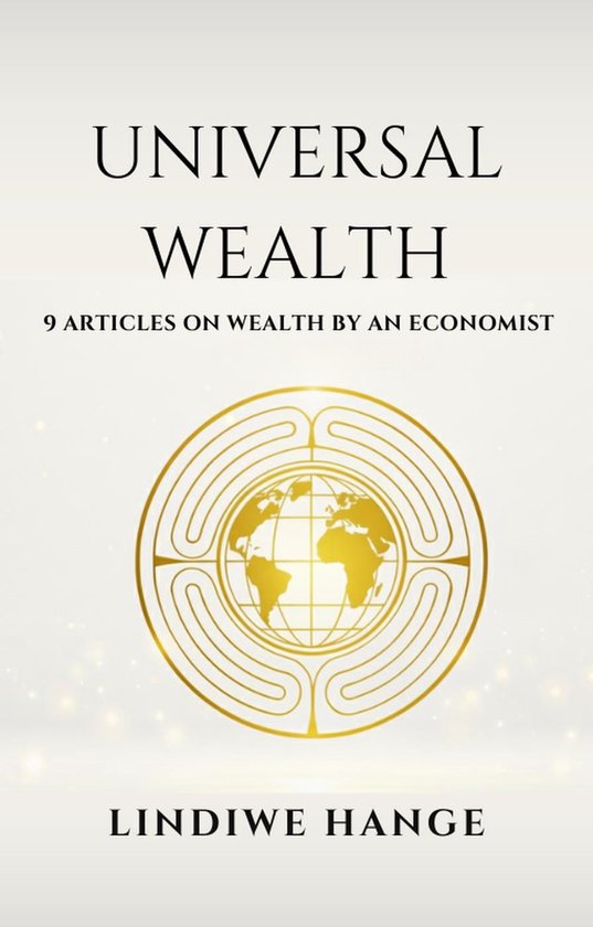 Universal Wealth: 9 Articles On Wealth By An Economist (ebook), Lindiwe ...