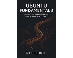 Ubuntu Fundamentals: Essential Linux Skills and Administration