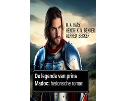 De legende van prins Madoc: historische roman
