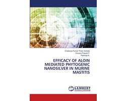 Efficacy of Aloin Mediated Phytogenic Nanosilver in Murine Mastitis
