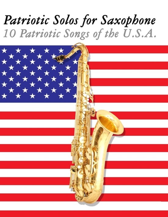 Gouden saxofoon voor een Amerikaanse vlag met de tekst 'Patriotic Solos for Saxophone'.