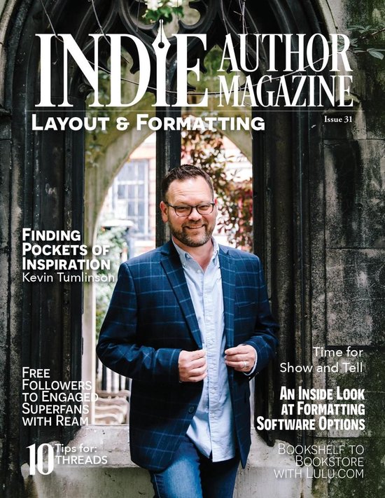 Indie Author Magazine 31 - Indie Author Magazine: Kevin Tumlinson's Inspirational Journey, Unlocking the Secrets of Lulu.com, and Navigating the World of Subscription Business with Ream