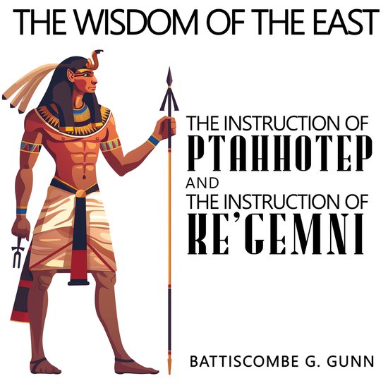 The Wisdom of the East: The Instruction of Ptah-hotep and Th ... - cover