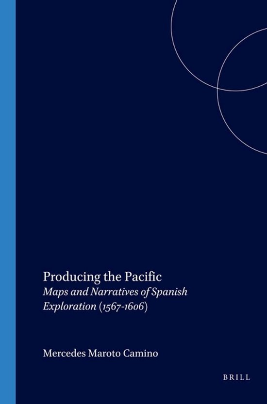 Couverture du livre: Producing the Pacific Maps and Narratives of Spanish Exploration (1567-1606) par Mercedes Maroto Camino.