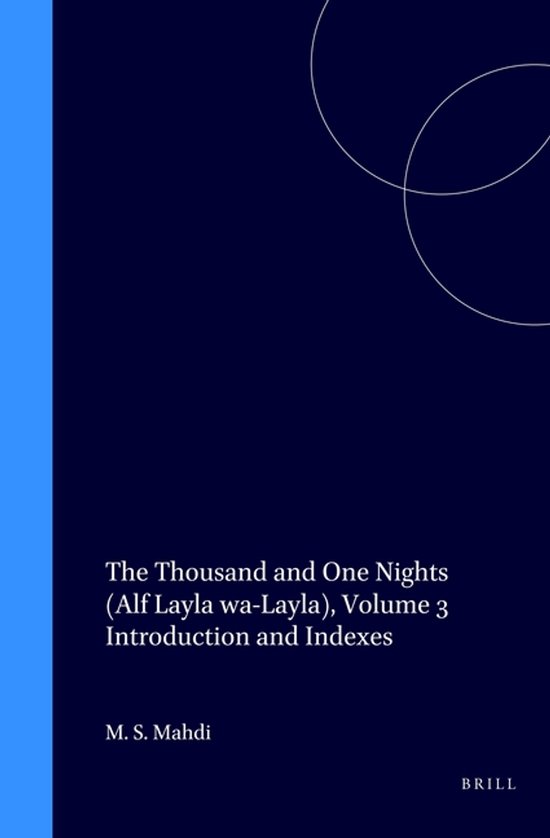 Livre : Les Mille et Une Nuits (Alf Layla wa-Layla), Volume 3 Introduction et Index par M. S. Mahdi.