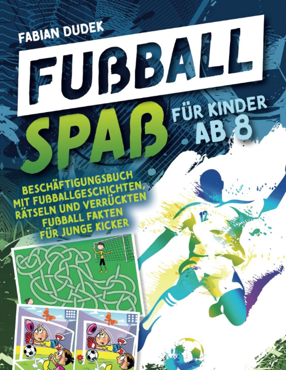 Leuk Fußball Beschäftigungsbuch für Kinder ab 8 Jahren: Geschichten, Rätsel und spannende Fakten über Fußball