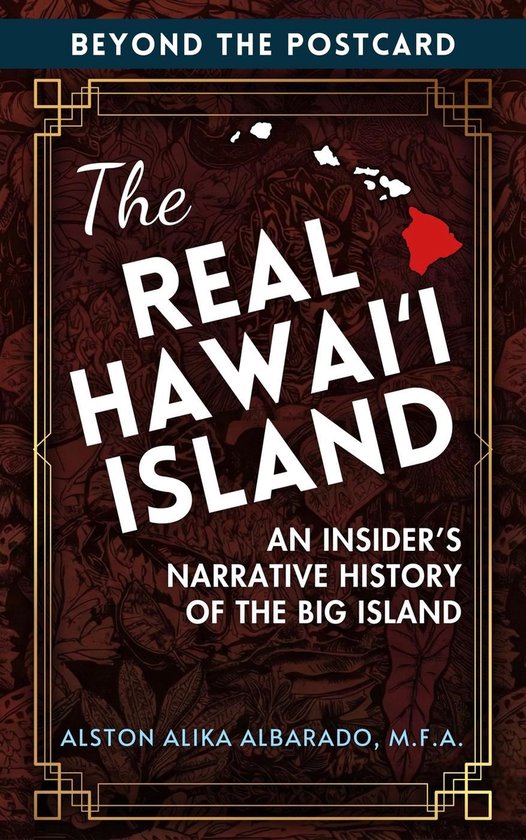 Beyond The Postcard 2 - The Real Hawaiʻi Island: An Insider's Narrative History of the Big Island