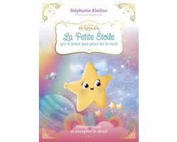 Les Contes d'Ankaa - La Petite Étoile qui n'avait pas peur de la nuit - Comprendre et accepter le deuil