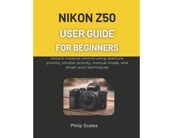 Nikon Z50 User Guide for Beginners
