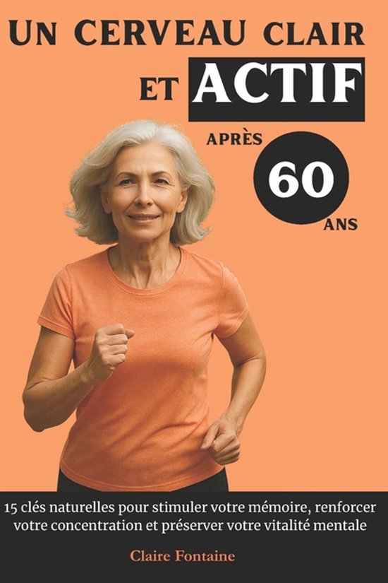 Un Cerveau Clair et Actif Après 60 Ans - cover