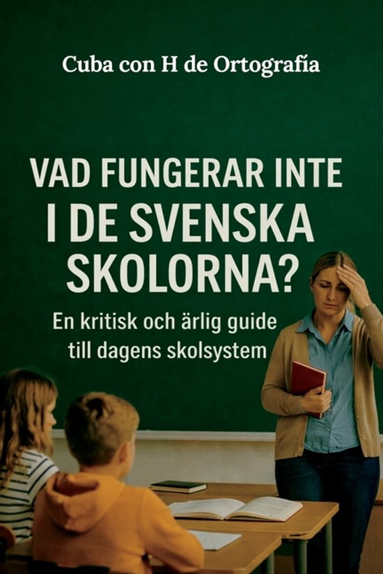 VAD FUNGERAR INTE I DE SVENSKA SKOLORNA? En kritisk och ärl ... - cover