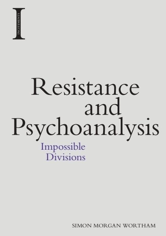 Resistance and Psychoanalysis Impossible Divisions Incitemen ... - cover