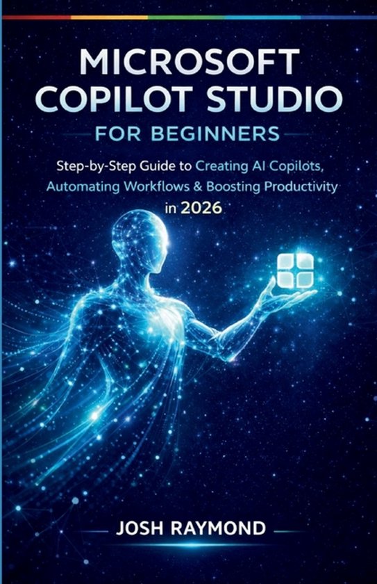 Microsoft Copilot Studio for Beginners | 9798243195287 | Josh Raymond ...
