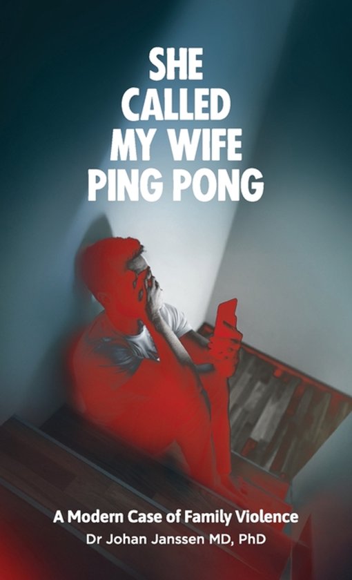 She Called My Wife Ping Pong - A Modern Case of Family Viole ... - cover