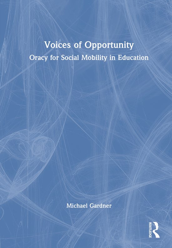 Voices of Opportunity: Oracy for Social Mobility in Educatio ... - cover