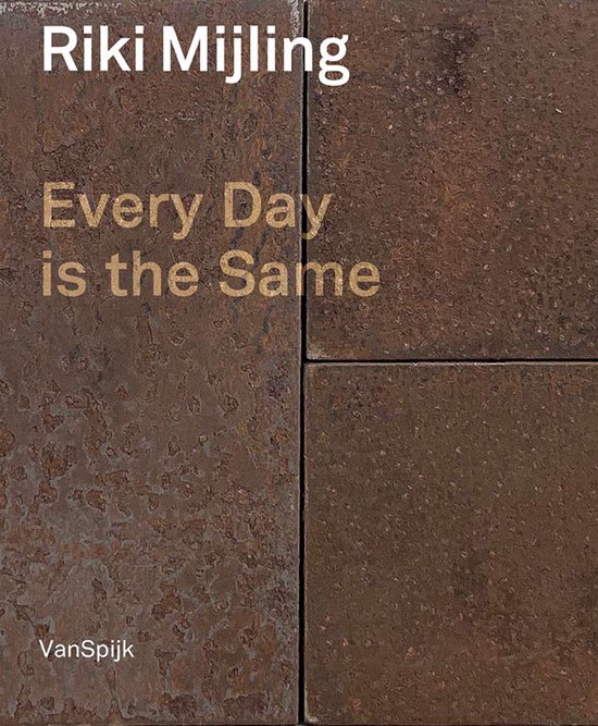 Boekcover met de tekst "Riki Mijling Every Day is the Same VanSpijck" op een roestbruine achtergrond.