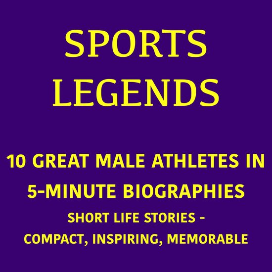 Sports Legends – 10 Great Male Athletes in 5-Minute Biogra ... - cover