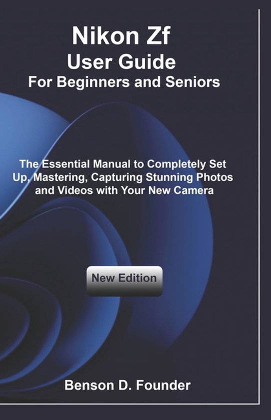 Nikon Zf User Guide For Beginners and Seniors - cover