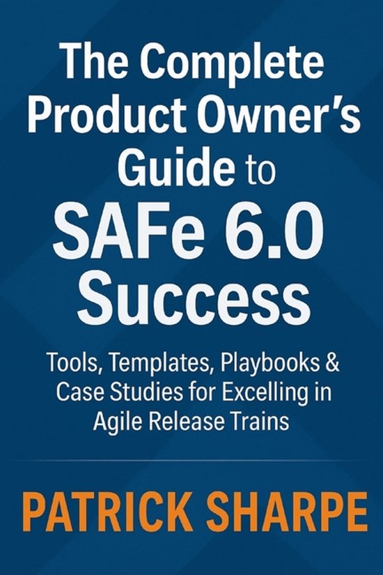 Succeeding with Safe 6.0-The Complete Product Owner's Guide  ... - cover