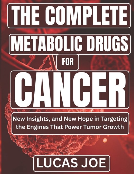 The Complete Metabolic Drugs For Cancer - cover