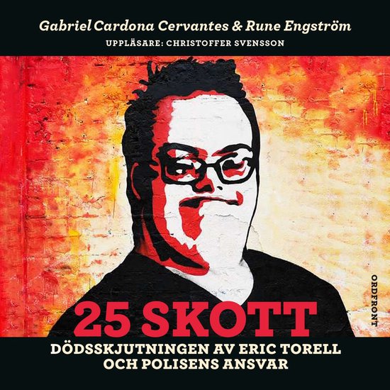 25 skott : Dödsskjutningen av Eric Torell och polisens ansv ... - cover