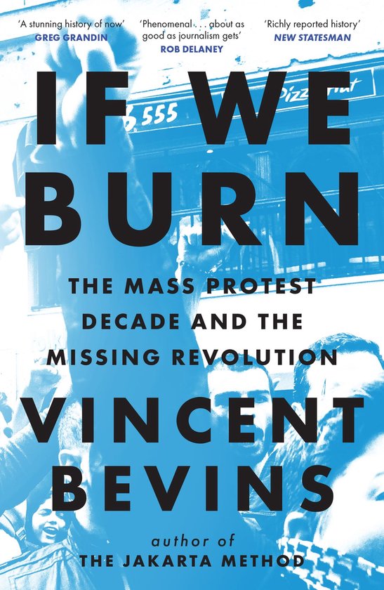 If We Burn: The Mass Protest Decade and the Missing Revoluti ... - cover