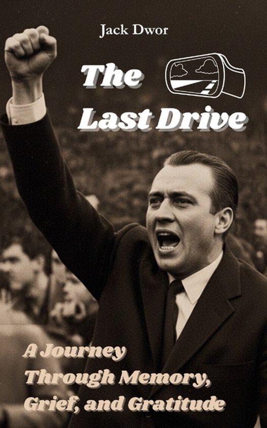 The Last Drive - A Journey Through Memory, Grief, and Gratit ... - cover