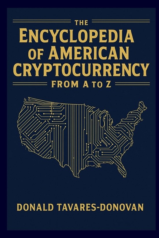 The Encyclopedia Of American Cryptocurrency From A To Z - cover