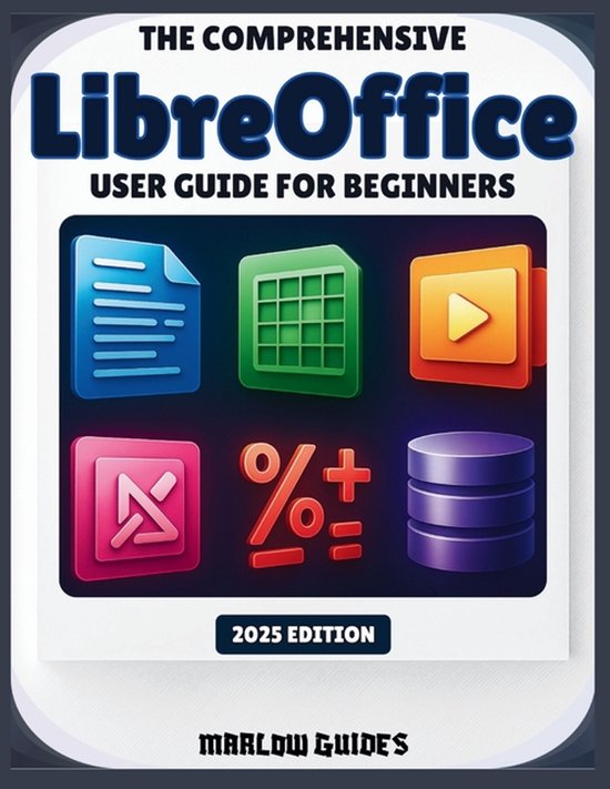 The Comprehensive LibreOffice User Guide for Beginners - cover