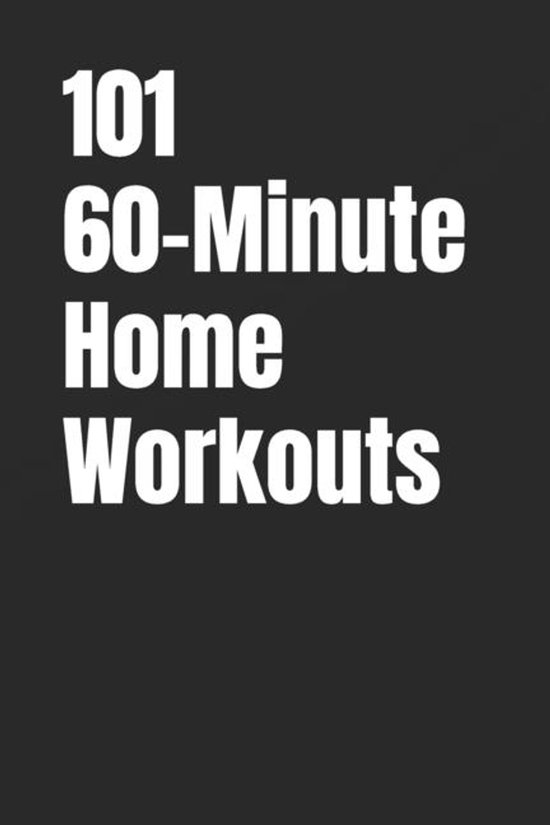 The 101 Workout- 101 60-Minute Home Workouts - cover