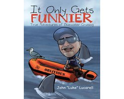 It Only Gets Funnier: True Adventures of Bluewater Cruising