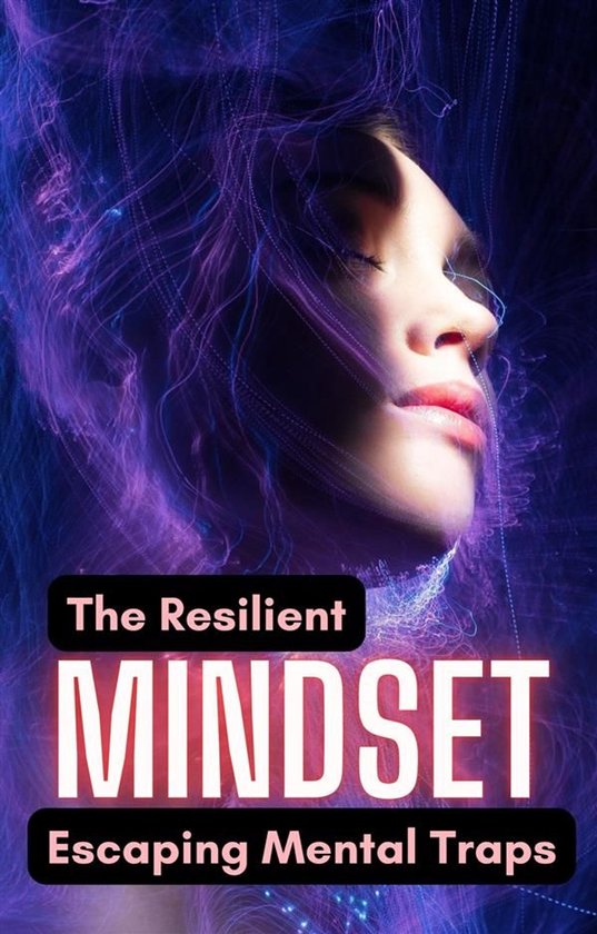 The Resilient Mindset: Escaping Mental Traps - cover