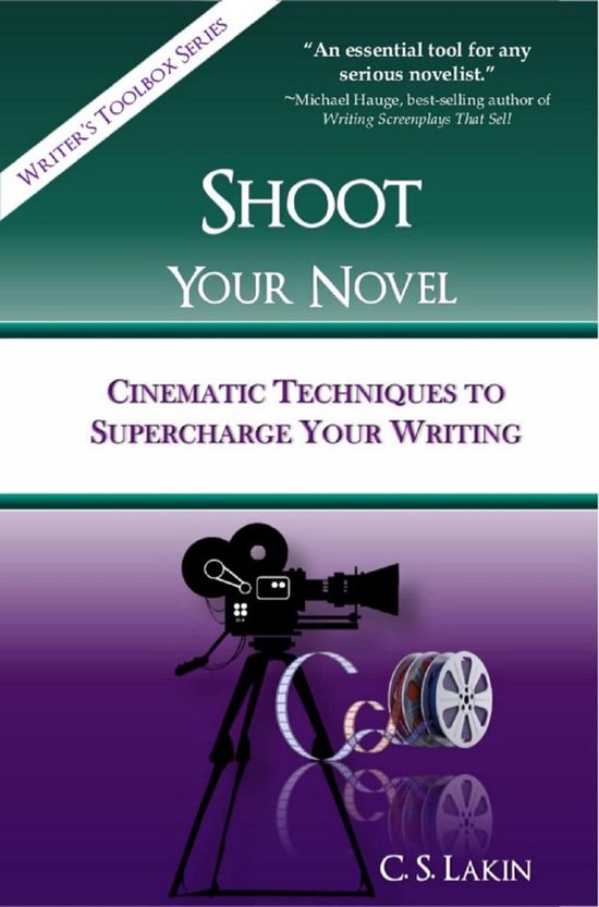 The Writer's Toolbox Series - Shoot Your Novel: Cinematic Te ... - cover